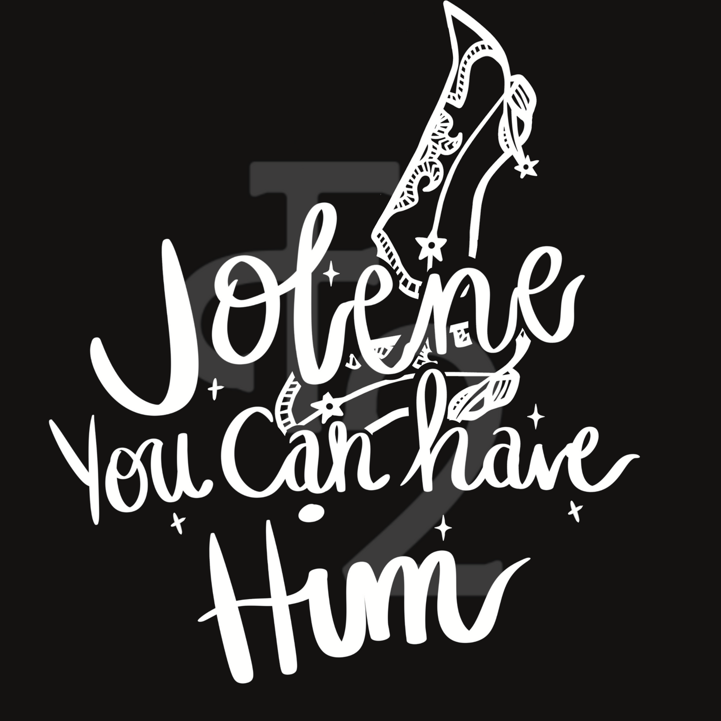 Jolene You Can Have Him- White & Black